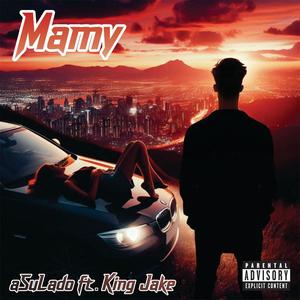 Mamy (feat. King Jake) (Explicit)