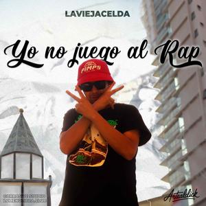 Yo no juego al rap (Explicit)
