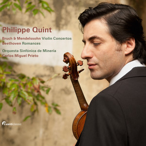 Philippe Quint Plays Bruch, Mendelssohn and Beethoven (菲利普·昆特演奏布鲁赫，门德尔松和贝多芬的作品)