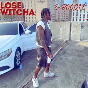 Lose Witcha (Explicit)