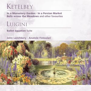 Ketèlbey: In a Monastery Garden etc . Luigini: Ballet égyptien - Suite