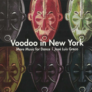 José Luis Greco: Voodoo in New York. More Music for Dance