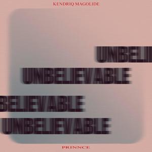 Unbelievable (feat. Kendriq Magolide)