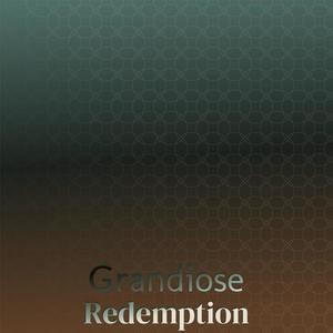 Grandiose Redemption