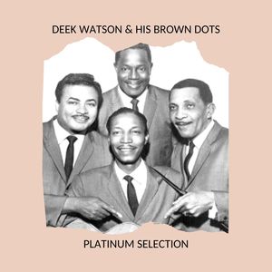 Deek Watson & his Brown Dots - Platinum Selection