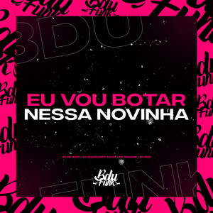 EU VOU BOTAR NESSA NOVINHA (Explicit)