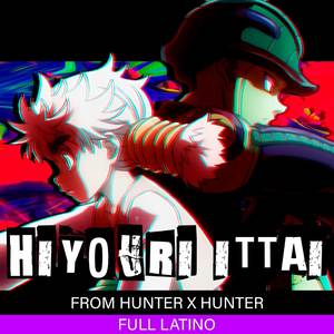 Hiyouri Ittai full latino (From Hunter x Hunter) (Cover)