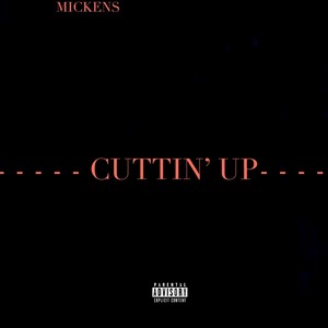 Cuttin' Up (Explicit)