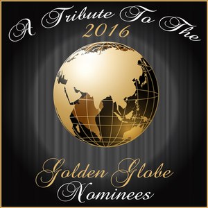 A Tribute to the 2016 Golden Globe Nominees