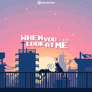 when you look at me