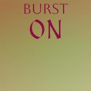 Burst On