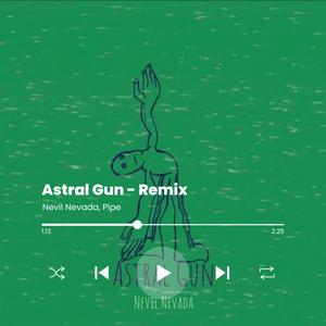 Astral Gun - Remix (feat. Nevil Nevada) [Explicit]