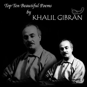 Top Ten Beautiful Poems by Khalil Gibran