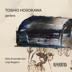 Toshio Hosokawa: Gardens