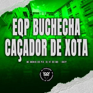 EQP BUCHECHA CAÇADOR DE XOTA (Explicit)