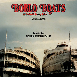 Boblo Boats: A Detroit Ferry Tale (Original Score)