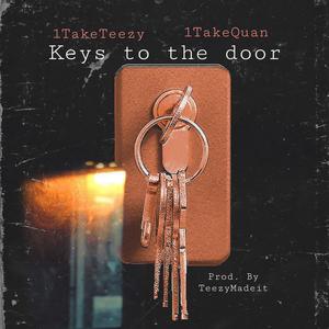 Keys to the door (1TakeTeezy x 1TakeQuan) [Explicit]