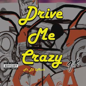 Drive Me Crazy (feat. Lil 2Much) [Explicit]