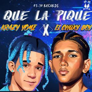 QUE LA PIQUE (feat. El chuky boy) (Explicit)