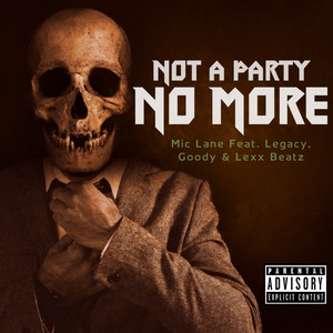 MIC LANE - Not A Party No More (Explicit)