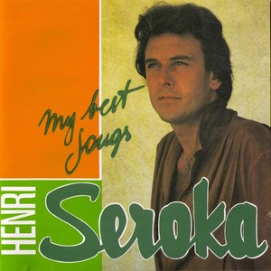 My Best Songs, les plus belles chansons de Henri Seroka