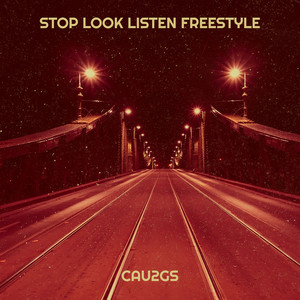 Stop Look Listen Freestyle (Explicit)