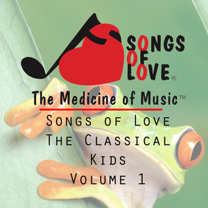 Songs of Love the Classical Kids, Vol. 1