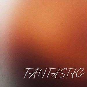 Fantastic (Explicit)