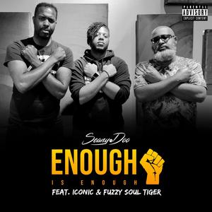 Enough Is Enough(feat. Iconic & Fuzzy Soul Tiger) (Black Lives Matter|Explicit)