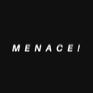 MENACE!