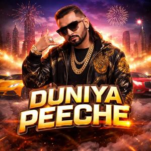 DUNIYA PEECHE (feat. Honey singh) (Explicit)