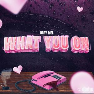 WHAT YOU ON (Explicit)