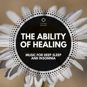The Ability of Healing: Music for Deep Sleep and Insomnia