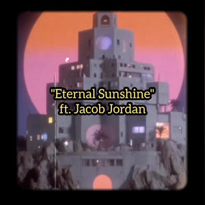 Eternal Sunshine (feat. Jacob Jordan) (Explicit)