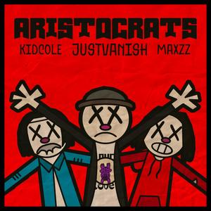ARISTOCRATS (feat. Kid cole & ???) (Explicit)