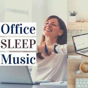 Office Sleep Music: Songs for Sleeping During Office Breaks