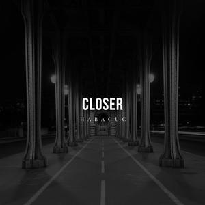 Closer