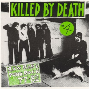 Killed By Death #4: Raw Rare Punk Rock 77-82