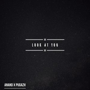 Look at You (feat. Pragathish Pugazh)