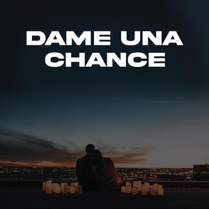 Dame Una Chance (Single) [Explicit]