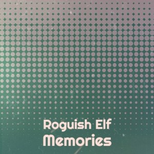 Roguish Elf Memories