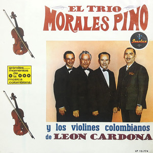 El Trio Morales Pino Y Los Violines Colombianos De León Cardona