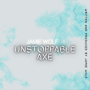 Unstoppable Axe