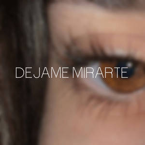 Déjame Mirarte