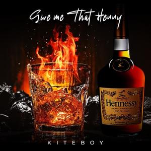 Give me That Henny (Explicit)