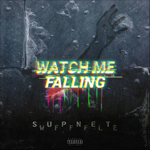 Watch Me Falling (Explicit)