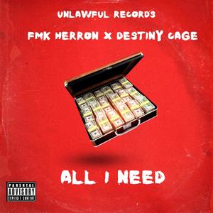 All I Need (feat. Destiny Cage) [Explicit]