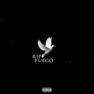 RIP FUEGO (Explicit)