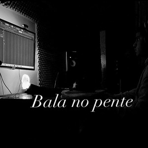 Bala no pente (Explicit)