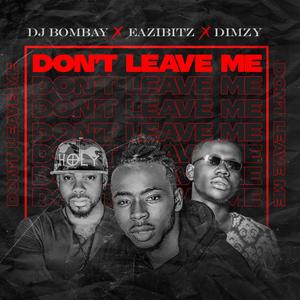 Don't Leave Me (feat. Dj Bombay) [Explicit]